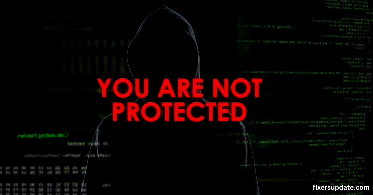 Stark image illustrating vulnerability, emphasizing 'you are not protected' to highlight the importance of protecting against cybersecurity threats